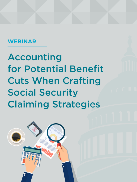 Accounting for Potential Benefit Cuts When Crafting Social Security Claiming Strategies