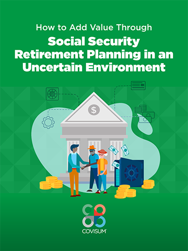 How to Add Value Through Social Security Retirement Planning in an Uncertain Environment